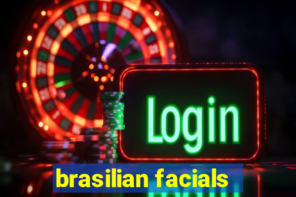 brasilian facials